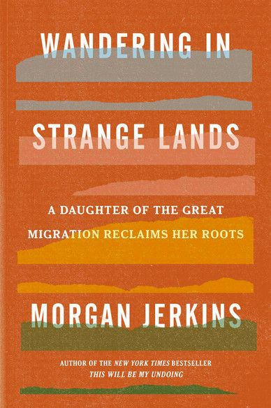 Clique para ver um trecho de Wandering in Strange Lands de Morgan Jerkins: uma filha da grande migração recupera suas raízes.