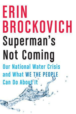 Clique para obter um trecho de Superman’s Not Coming: Our National Water Crisis e o que nós, o povo, podemos fazer sobre isso, de Erin Brockovich.