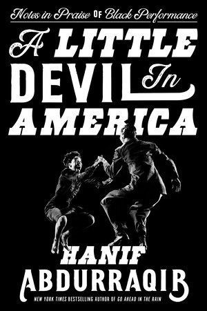 Klik voor een fragment uit A Little Devil in America: Notes in Praise of Black Performance door Hanif Abdurraqib.