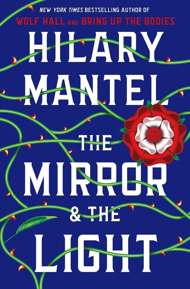 Hilary Mantels The Mirror & the Light.