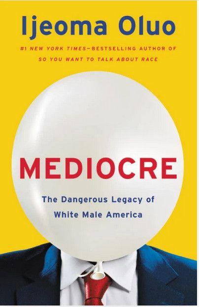 Klicka här för ett utdrag ur Ijeoma Oluos Mediocre: The Dangerous Legacy of White Male America.