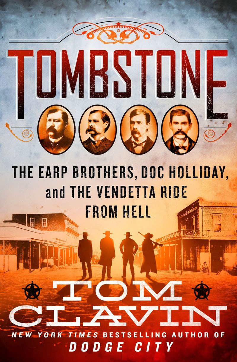 Tombstone : The Earp Brothers, Doc Holliday et le Vendetta Ride From Hell de Tom Clavin.