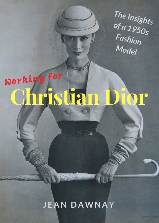 Das Cover von „Working For Christian Dior“ von Jean Dawnay. Bevor es Supermodels gab, gab es „Schaufensterpuppen“ – Frauen, die eine aktive Rolle bei der Gestaltung der Haute Couture spielten, indem sie sehr, sehr still standen.
