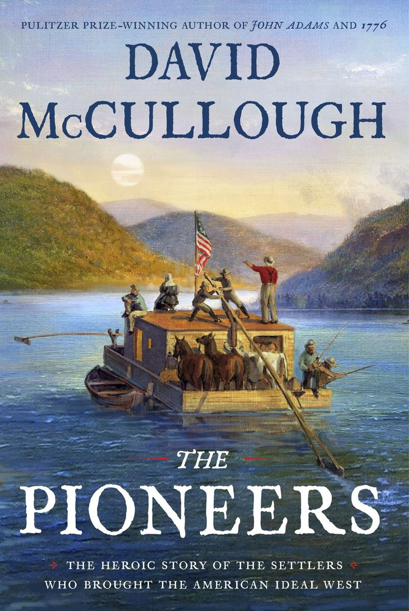 David McCullough Pioneers: Heroic Story of the Settlers, kteří přinesli americký ideální západ.